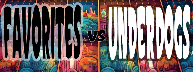 Favorites vs Underdogs